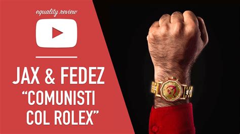 youtube jax comunisti con i rolex|Comunisti col Rolex .